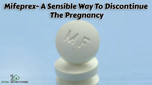 Mifeprex- A-Sensible-Way-To-Discontinue-The-Pregnancy