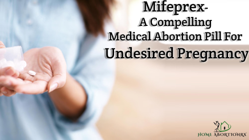 Mifeprex-A-Compelling-Medical-Abortion-Pill-For-Undesired-Pregnancy